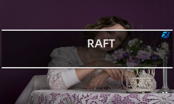 RAFT 制造攻略