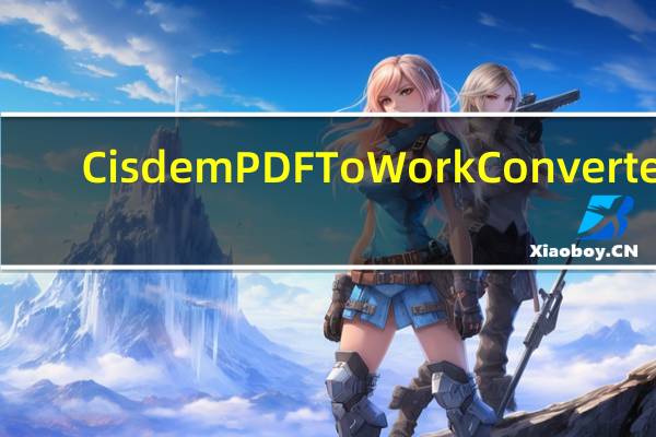 Cisdem PDF To Work Converter(PDF转换Word工具) V6.0.0 Mac破解版（Cisdem PDF To Work Converter(PDF转换Word工具) V6.0.0 Mac破解版功能简介）