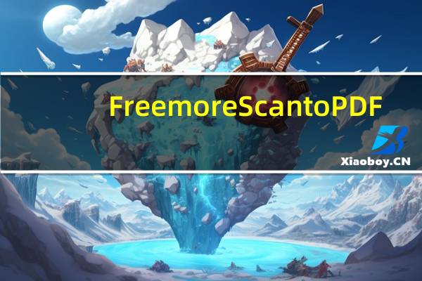 Freemore Scan to PDF(扫描转PDF软件) V10.8.1 官方版(Freemore Scan to PDF(扫描转PDF软件) V10.8.1 官方版功能简介)