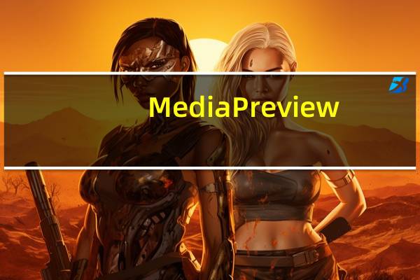 Media Preview (视频预览工具) V1.4.3.429 官方多语版(Media Preview (视频预览工具) V1.4.3.429 官方多语版功能简介)