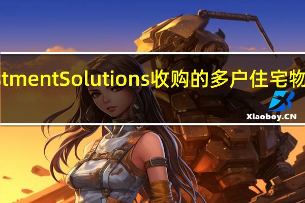 NAS Investment Solutions收购的多户住宅物业超出预计预测