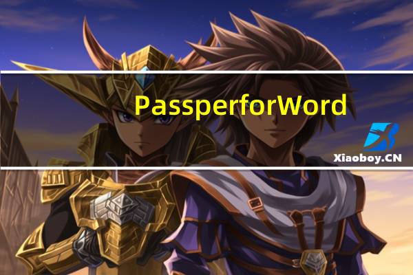 Passper for Word(Word文档密码破解工具) V3.2.0.3 官方版(Passper for Word(Word文档密码破解工具) V3.2.0.3 官方版功能简介)