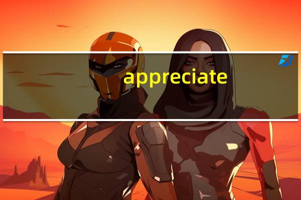 appreciate