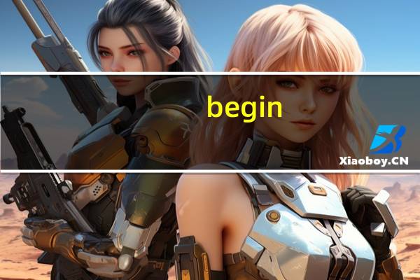 begin