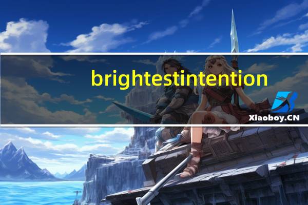 brightest intention(brightest)