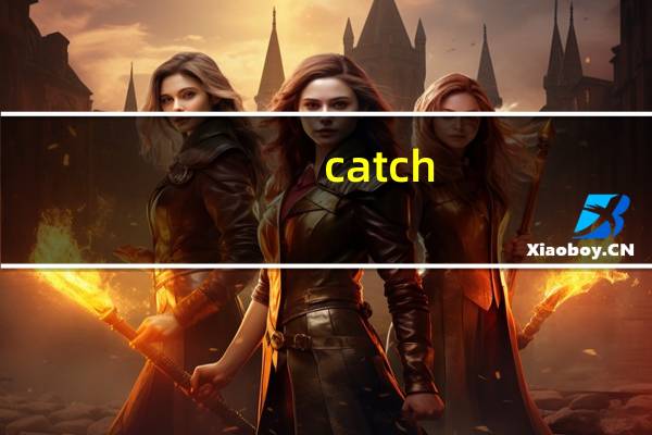 catch