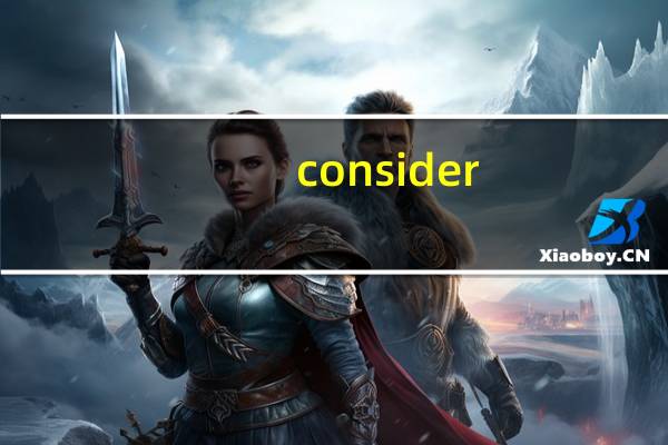 consider