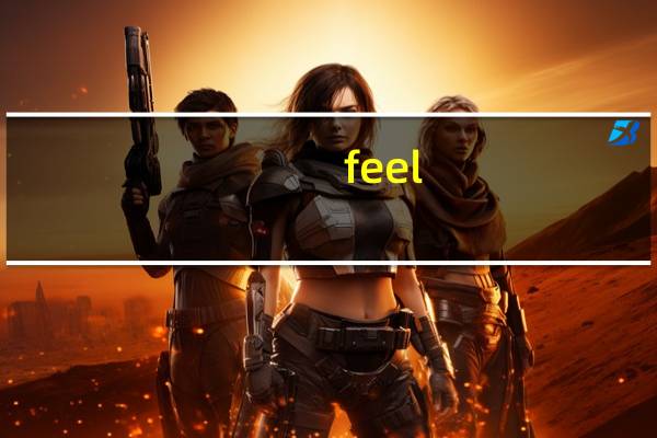 feel