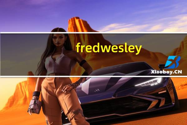 fred wesley（Fred Welden简介）