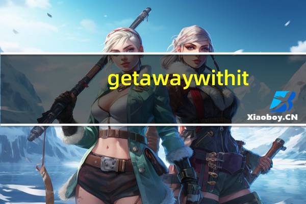 get away with it(get away with)