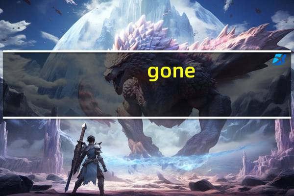 gone