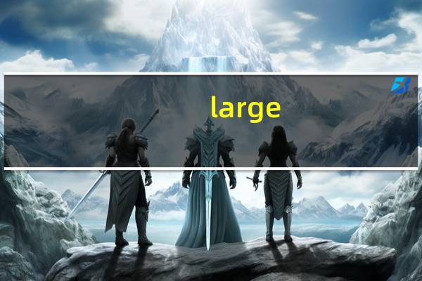 large