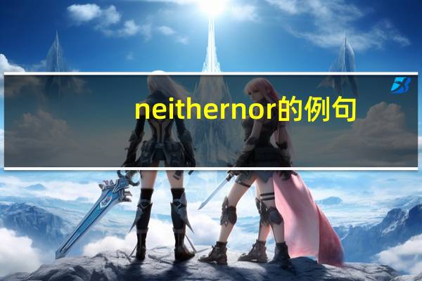 neither nor的例句