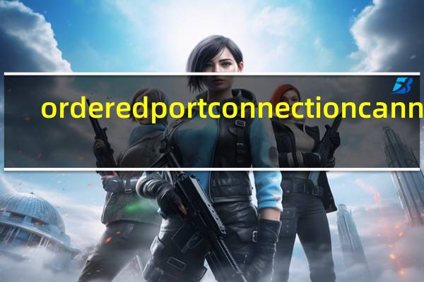 ordered port connection cannot