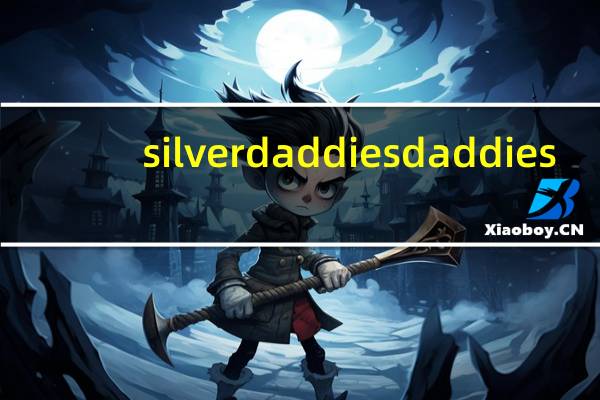 silverdaddies daddies（silverdaddies）