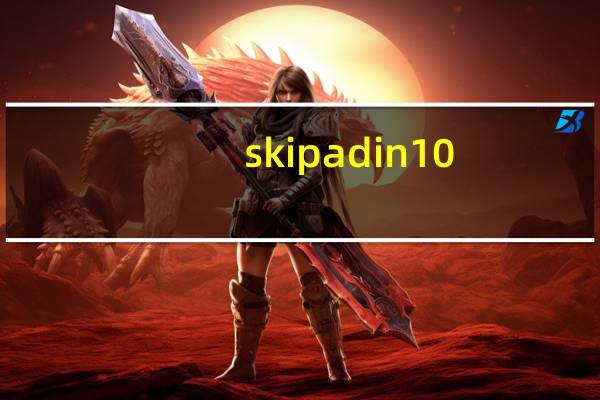 skip ad in 10（skip ad）