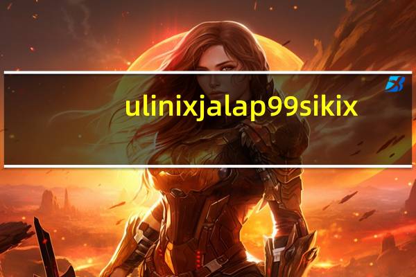 ulinix jalap99 sikix（jalap99）