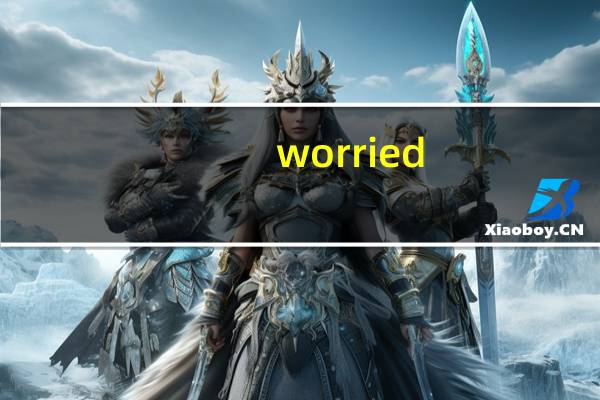 worried